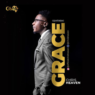 DOWNLOAD: Chris Heaven – Grace (Anthem) [Mp3 + Lyrics + Video]