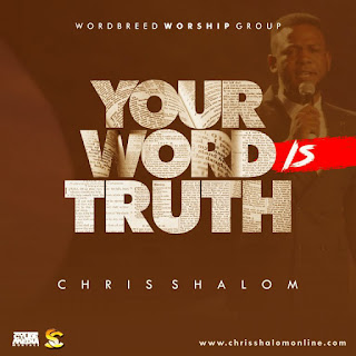 Chris Shalom – Your Word Is Truth Lyrics
