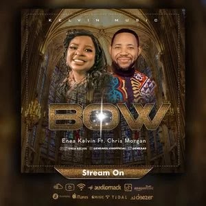 DOWNLOAD SONG: Bow – Enea Kelvin Ft. Chris Morgan [Mp3, Lyrics, Video]