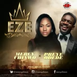 LYRICS + Meaning: Eze (King) – Mercy Chinwo Ft. Preye Odede [+ Video]