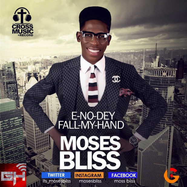 Download Song: Moses Bliss – E No Dey Fall My Hand [Mp3 + Lyrics + Video]