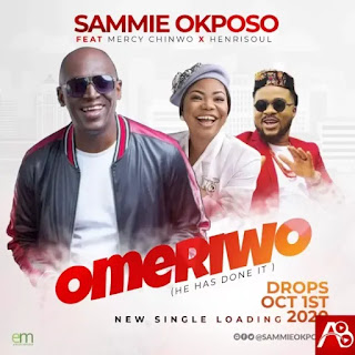 [Mp3 + Lyrics + Video]: Omeriwo – Sammie Okposo Ft. Mercy Chinwo & Henrisoul