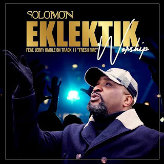 DOWNLOAD: Solomon – Eklektik Worship [Album]
