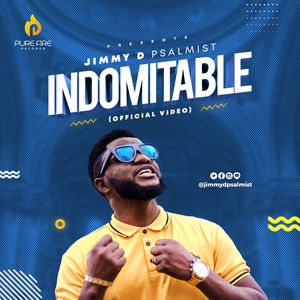 DOWNLOAD: Jimmy D Psalmist – Indomitable [Mp3 + Lyrics + Video]