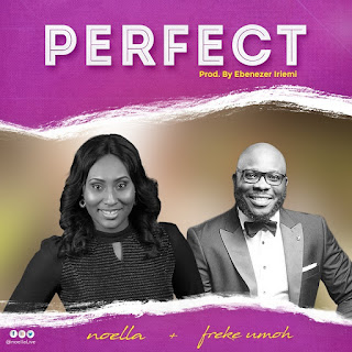 DOWNLOAD MP3: Noella – Perfect [Audio + Lyrics + Video] Ft. Freke Umoh | 2019 Song