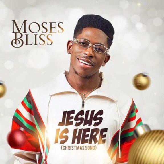Moses Bliss, Jesus is Here
