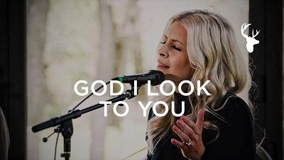 God I Look to You, Bethel Music, Jenn Johnson