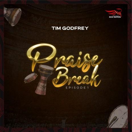 DOWNLOAD: Tim Godfrey – Praise Break (Medley) [Mp3, Lyrics & Video] | Episode 1