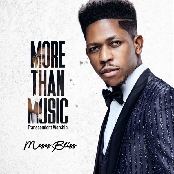 DOWNLOAD FULL ALBUM: Moses Bliss – More Than Music (Transcendent Worship) Mp3 Audio