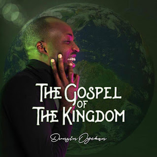 DOWNLOAD ALBUM – Dunsin Oyekan – The Gospel Of The Kingdom [Mp3, Zip]
