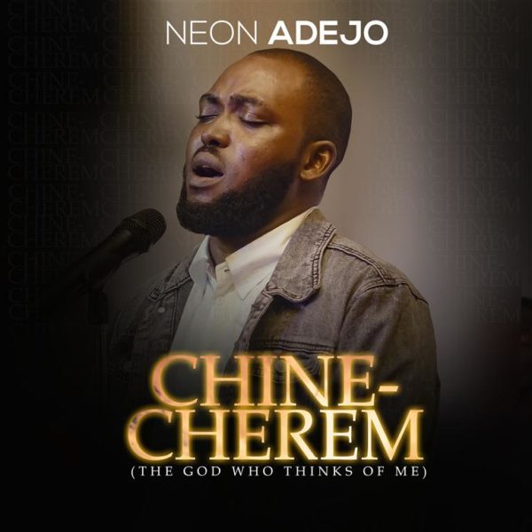 Download Song: Neon Adejo – Chinecherem [Mp3 + Lyrics + Video]