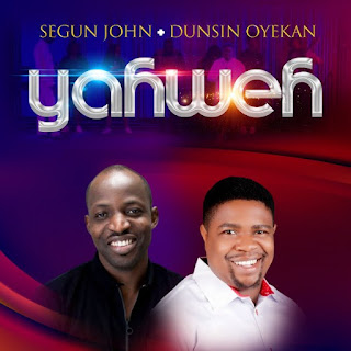 DOWNLOAD: Segun John x Dunsin Oyekan – Yahweh [Audio Mp3, Lyrics & Video]
